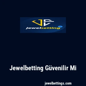 Jewelbetting Güvenilir Mi